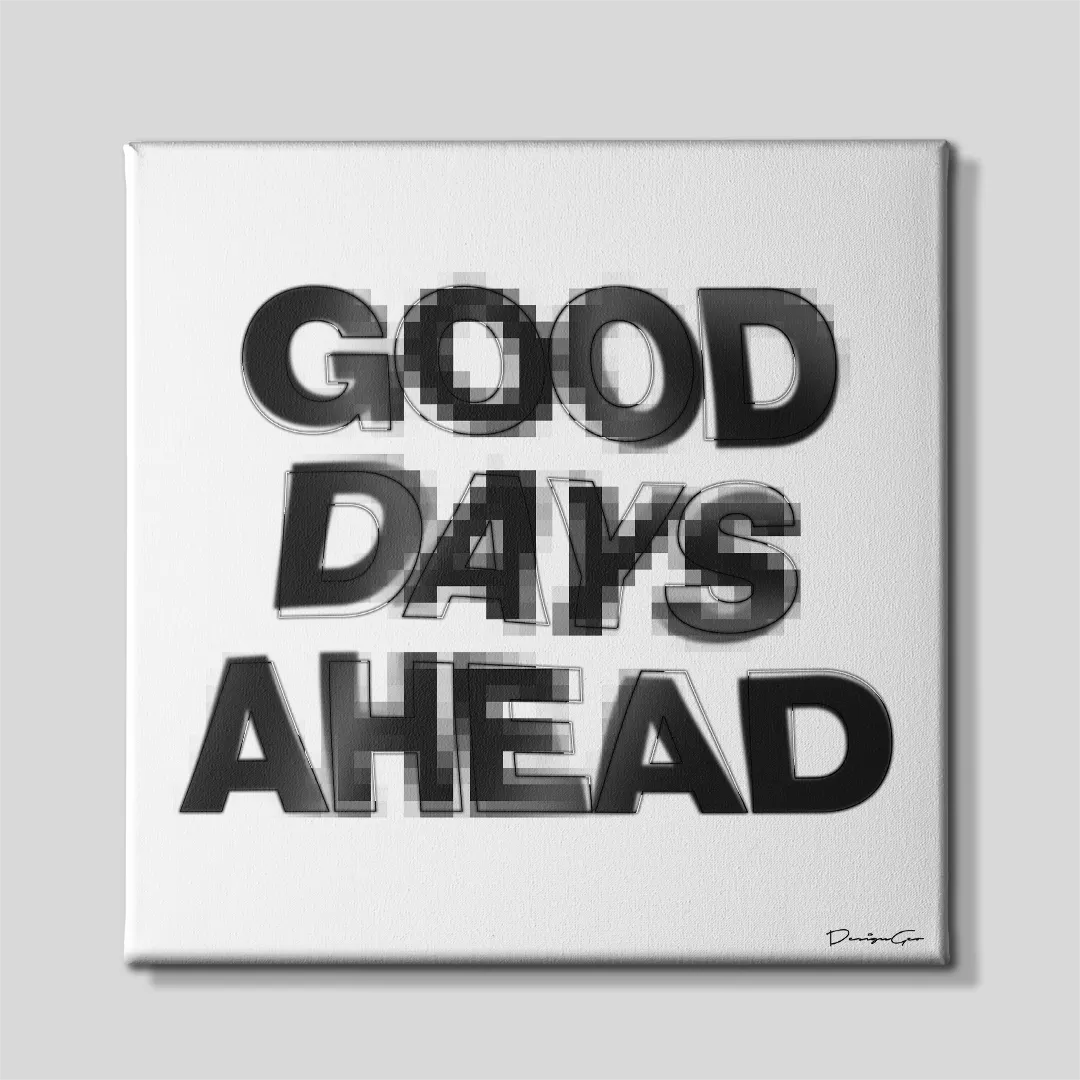 Front view of a square motivational canvas wall art featuring the motivational quote GOOD DAYS AHEAD in bold black typography with a pixelated motion blur effect on a clean white background