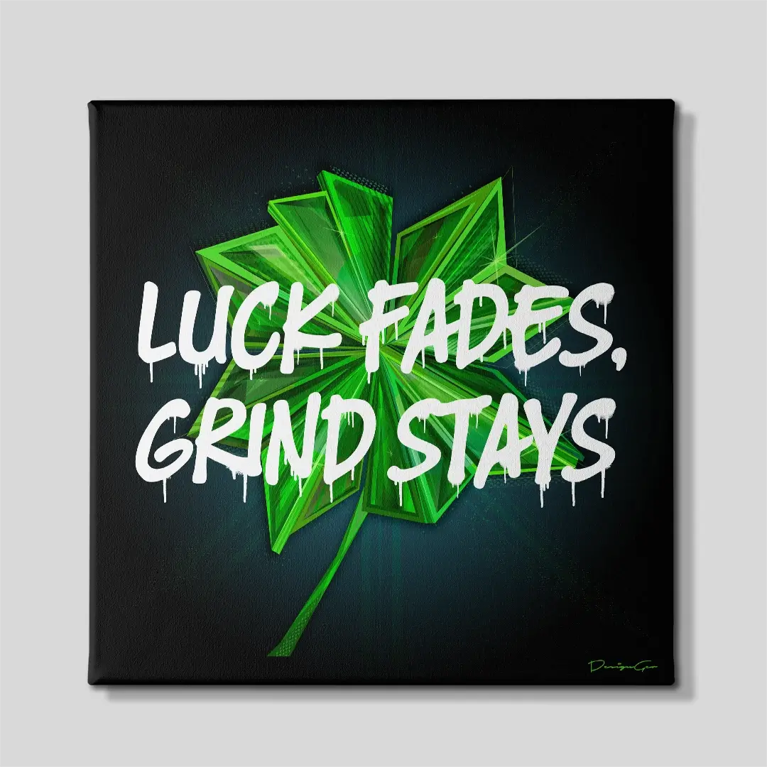 Luck Fades Grind Stays Canvas Wall Art