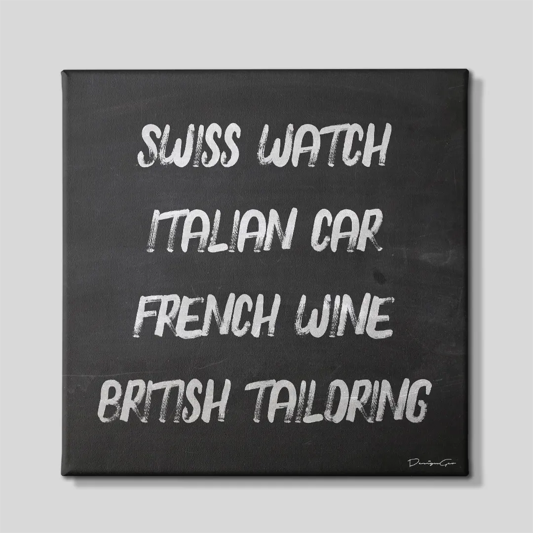Front view of a square black canvas print featuring white hand-painted typography listing Swiss Watch, Italian Car, French Wine, and British Tailoring