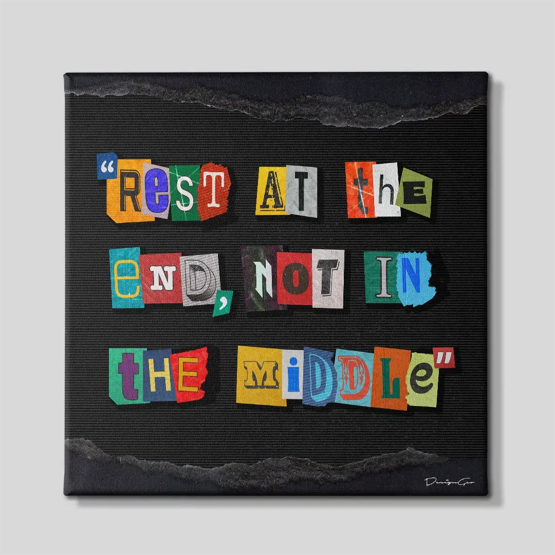 Modern canvas wall art featuring rest at the end not it the middle quote for interior decor