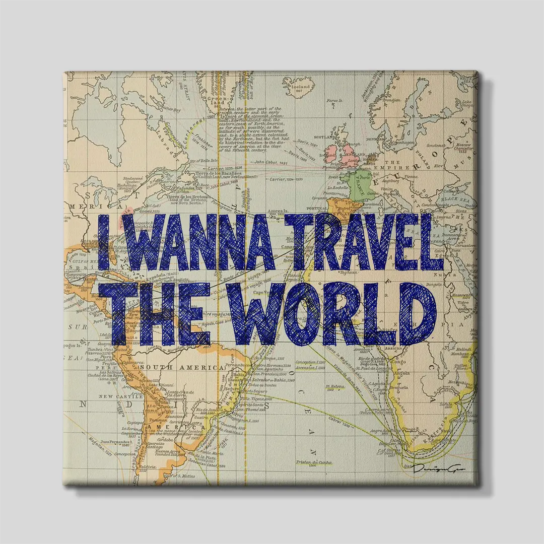 Front view of a square motivational canvas print featuring a vintage world map overlayed with the bold text I Wanna Travel The World in blue cross-hatched typography