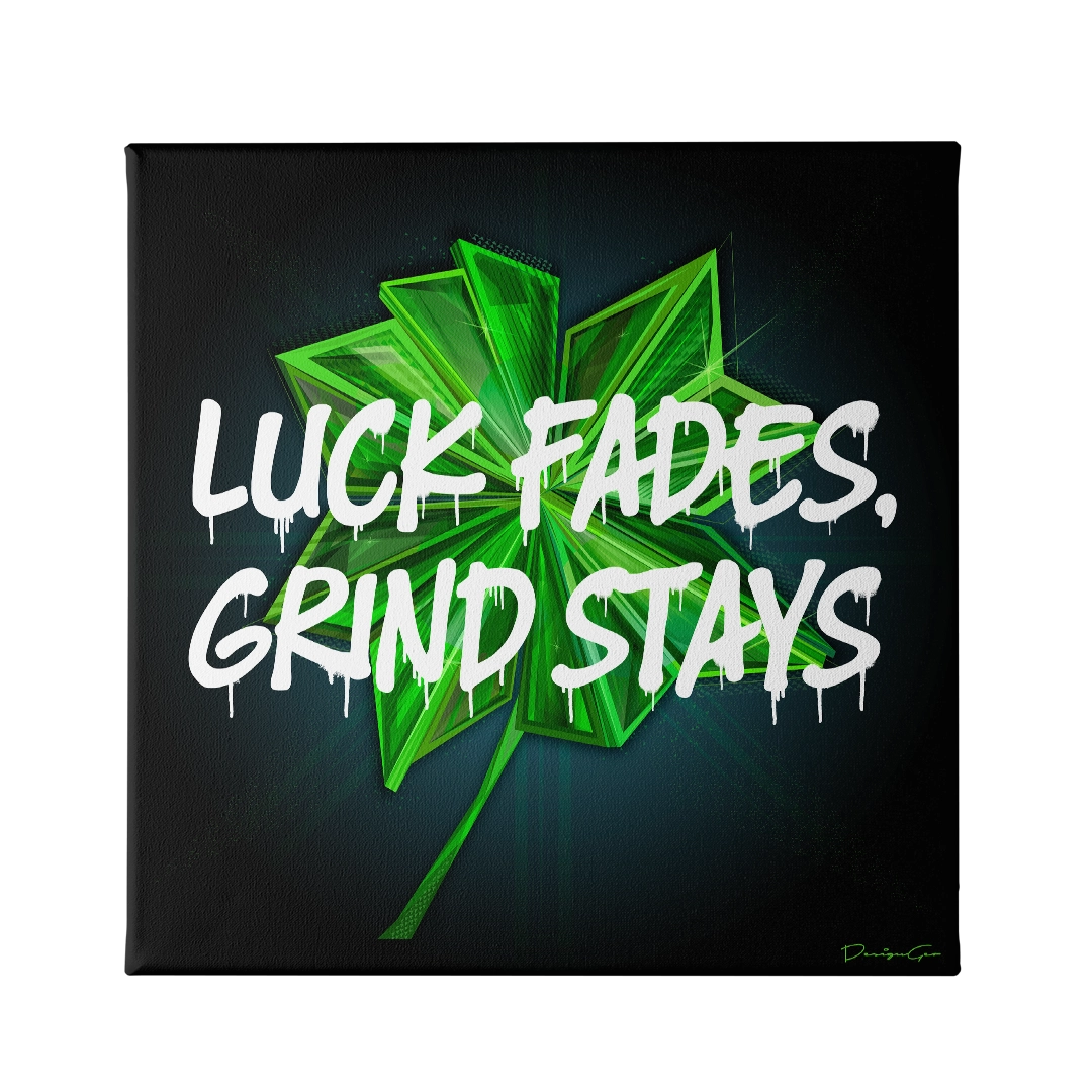 Luck Fades Grind Stays Canvas Wall Art
