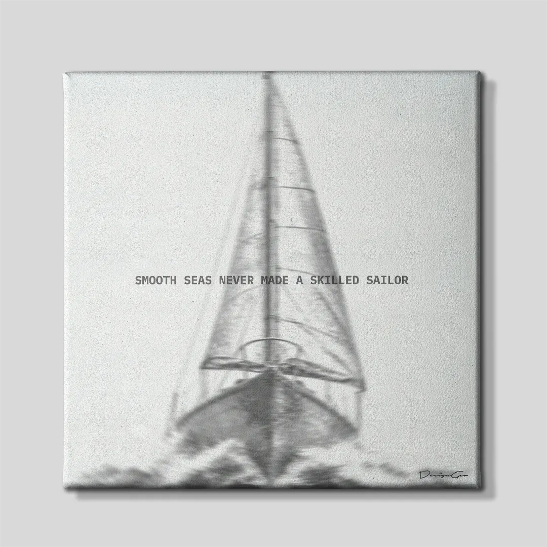 Smooth Seas Never Made A Skilled Sailor black and white sailboat quote square canvas wall art centered on light gray background 0.75 inch thin wrap